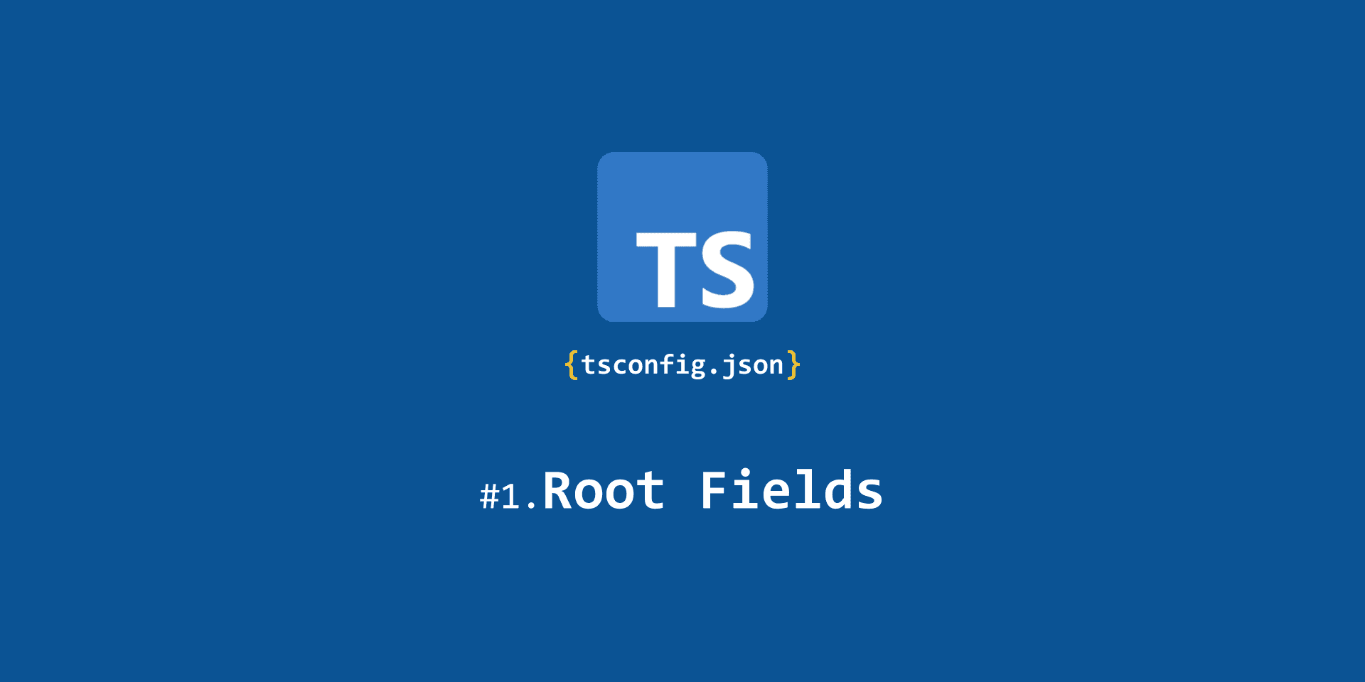 [tsconfig의 모든 것] Root fields